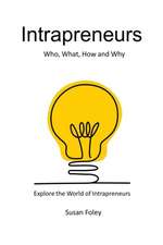 Intrapreneurs: Who, What, How and Why