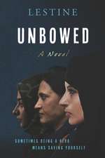 UNBOWED-A Novel: Unyielding, No Surrender, No Submission, No Apology