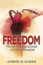 Freedom From the Bondage of Brokenness