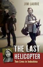 The Last Helicopter: Two Lives in Indochina