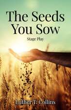 The Seeds You Sow Stage Play