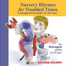 Nursery Rhymes for Troubled Times: For OUTRAGED Adults of All Ages