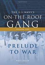 The US Navy's On-the-Roof Gang: Volume I - Prelude to War