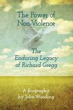 The Power of Nonviolence: The Enduring Legacy of Richard Gregg