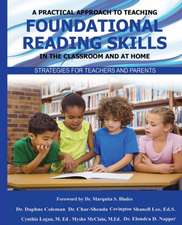 A Practical Approach to Teaching Foundational Reading Skills in the Classroom and at Home: Strategies for Teachers and Parents