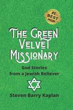 The Green Velvet Missionary: God Stories From a Jewish Believer