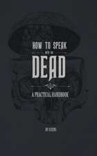 How to Speak With the Dead