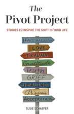 The Pivot Project: Stories to Inspire the Shift in Your Life