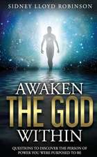 Awaken The God Within: Questions To Discover The Person Of Power You Were Purposed To Be