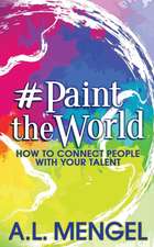 #PaintTheWorld: How To Connect People With Your Talent