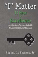 I Matter: 11 Keys to Excellence: Motivational Journal Guide to Excellence and Success Volume 2