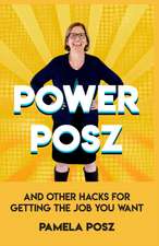 Power Posz: And Other Hacks for Getting the Job You Want