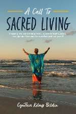 A Call To Sacred Living: Stepping into our Divine power... a path to health, peace, love, joy and harmony for ourselves and our world!