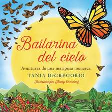 Bailarina del Cielo: Aventuras de Una Mariposa Monarca