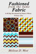 Fashioned From The Same Fabric: A 40 Day Devotional for Pastor's Wives