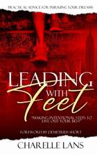 Leading with Feet: Making Intentional Steps to Live Out Your Best