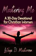 Mastering Me: A 30-Day Devotional for Christian Women