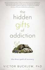 The Hidden Gifts of Addiction: The Direct Path of Recovery