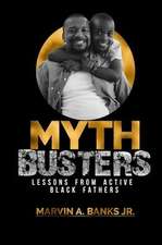 Mythbusters: Lessons from Active Black Fathers