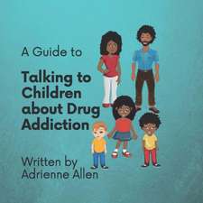 A Guide to Talking to Children About Drug Addiction