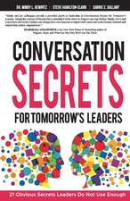 Conversation Secrets for Tomorrow's Leaders: 21 Obvious Secrets Leaders Do Not Use Enough