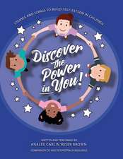 Discover the Power in You!: Stories and Songs to Build Self Esteem in Children