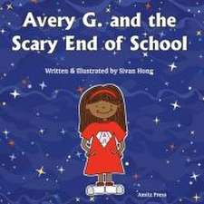 Hong, S: AVERY G & THE SCARY END OF SCH