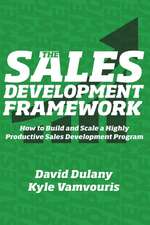 The Sales Development Framework: How to Build and Scale a Highly Productive Sales Development Program