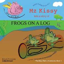 Mz Kissy Tells a Story of Frogs on a Log