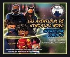 Las Aventuras de Kyng Supa Nova: Operación Covid-19 Todo Lo Podemos Lograr Junto a la Familia