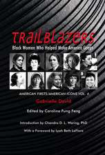 Trailblazers, Black Women Who Helped Make Americ – American Firsts/American Icons, Volume 4