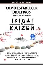 Cómo Establecer Objetivos con los Métodos Ikigai y Kaizen