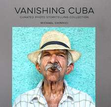 Vanishing Cuba Silver Edition: Curated Photo Storytelling Collection -- Silver Edition