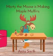 Marty the Moose is Making Maple Muffins