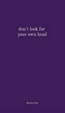 don't look for your own head