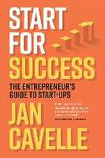 Start for Success: The Entrepreneur's Guide to Start-ups