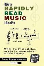 How to Rapidly Read Music Like a Pro: What Every Musician Needs to Know About Music Theory