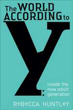 The World According to y: Inside the New Adult Generation