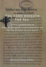 The Land Beneath the Sea: Essays in Honour of Anders Ahlqvist's Contribution to Celtic Studies in Australia