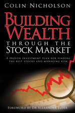 Building Wealth in the Stock Market: A Proven Investment Plan for Finding the Best Stocks and Managing Risk