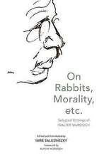 On Rabbits, Morality, Etc.: Selected Writings of Walter Murdoch