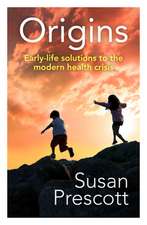 Origins: Early-Life Solutions to the Modern Health Crisis