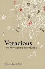 Voracious: Best New Australian Food: Best New Australian Food Writing