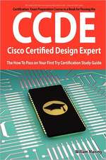 Ccde - Cisco Certified Design Expert Exam Preparation Course in a Book for Passing the Ccde Exam - The How to Pass on Your First Try Certification Stu