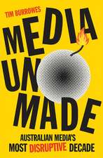 Burrowes, T: Media Unmade