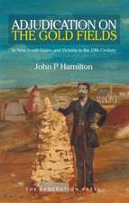 Adjudication on the Gold Fields in New South Wales and Victoria in the 19th Century