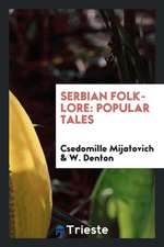 Serbian Folk-Lore: Popular Tales: Selected and Translated