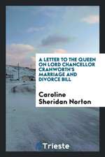 A Letter to the Queen on Lord Chancellor Cranworth's Marriage and Divorce Bill