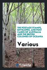 The Postage Stamps, Envelopes, and Post Cards of Australia and the British Colonies of Oceania