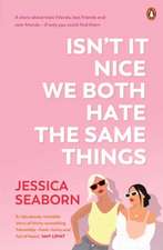 Isn't It Nice We Both Hate the Same Things